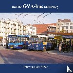 Meer, P van der - Met de GVA-bus onderweg - Gemeente Vervoerbedrijf Arnhem - bussen