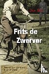 Hof, Jan - Frits de Zwerver - twaalf jaar strijd tegen de naziterreur