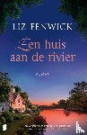 Fenwick, Liz - Een huis aan de rivier - Een vergeten huis herbergt een geheim dat meer dan een eeuw verborgen bleef