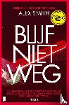 Smith, Alex - Blijf niet weg