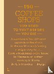Teuscher, Léa - 150 Coffee Shops You Need to Visit Before You Die