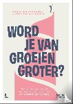 Andel, Christien van, Broek, José van den - Word je van groeien groter?
