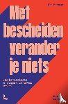 Veerman, Ken - Met bescheiden verander je niets