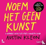 Kleon, Austin - Noem het geen kunst