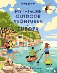 Lonely Planet - Mythische outdoor avonturen in Europa