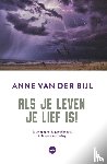 Bijl, Anne van der - Als je leven je lief is - De uitdaging van de geestelijke strijd in de wereld van vandaag