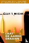 McCann, Colum - Laat de aarde draaien