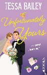 Bailey, Tessa - Unfortunately yours