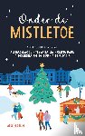 Hazelwood, Ali, Bailey, Tessa, Bellefleur, Alexandria, Dade, Olivia, Daria, Alexis - Onder de mistletoe