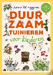 Wieggers, Anne - Duurzaam tuinieren voor kinderen