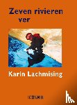 Lachmising, Karin - Zeven rivieren ver - gedichten