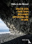 Groot, Edwin de - Zelfs een Tibetaan belandt uiteindelijk in zee