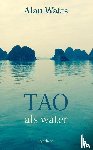 Watts, Alan W. - Tao, als water