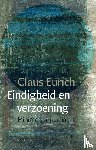 Eurich, Claus - Eindigheid en verzoening