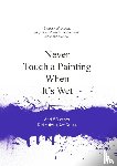  - Never touch a painting when it's wet
