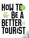 Idema, Johan - How to be a better tourist