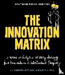 Jeyakodi, Deepika, Ros, Mirjam - The Innovation Matrix - 3 Moves to Design a Winning Strategy for Innovation and Intellectual Property