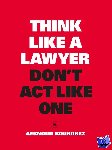 Bourdrez, Aernoud - Think Like a Lawyer, Don't Act Like One