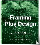 Gudiksen, Sune, Skovbjerg, Helle Marie - Framing Play Design