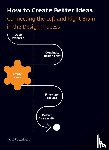 Roozekrans, Joost - How to Create Better Ideas
