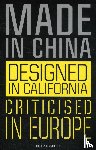 Gerritzen, Mieke, Lovink, Geert - Made in China, Designed in California, Criticised in Europe