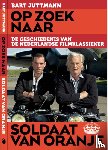 Juttmann, Bart - Op zoek naar soldaat van Oranje - De geschiedenis van de Nederlandse filmklassieker