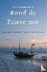 Vandersmissen, H. - Rond de Friese Zee - zeilverhalen en scheepshistorie voor kustzeilers