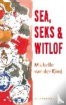 Kind, Michelle van der - Sea, seks & witlof