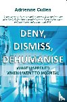 Cullen, Adrienne - Deny, Dismiss, Dehumanise