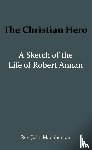 Macpherson, John - The Christian Hero: A Sketch of the Life of Robert Annan