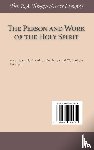 Torrey, R.A. - The Person and Work of the Holy Spirit