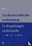 Janse, Ronald - De democratische rechtsstaat in de gelaagde rechtsorde - Een inleiding tot in Nederland geldend recht