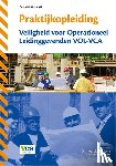 Groot, Gerard de - Praktijkopleiding veiligheid voor operationeel leidinggevenden VOL-VCA