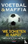 Knipping, Tom, Duren, Iwan van - Voetbal & maffia