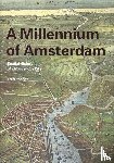 Feddes, Fred - A millenium of Amsterdam - spatial history of a marvellous city