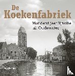 Beaujon, Otto - De koekenfabriek - 100 jaar lijnolie uit Oudewater