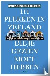 Kuipers, Jan - 111 Plekken in Zeeland die je gezien moet hebben