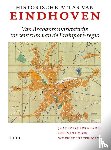 Abrahamse, Jaap Evert, Hooff, Giel van, Uitterhoeve, Wilfried - Historische Atlas van Eindhoven