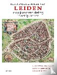 Abrahamse, Jaap Evert, Rutte, Reinout, IJsselstijn, Marcel - Historische atlas van Leiden
