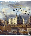 Middelkoop, Norbert, Schmitz, Erik, Abrahamse, Jaap Evert, Bakker, Boudewijn, Klerk, Jan de, Molen, Tom van der, Sloten, Leonore van - Meesterwerk Amsterdam