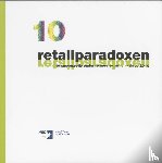Quix, F., Hemmer, M. - 10 retailparadoxen - 40 succesvolle ondernemers geven hun visie op 2010