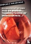Heide, Jan C. van der - Fragmenten uit het boek: 2022 en daarna...