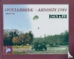 Vries, Guus de - Oosterbeek - Arnhem 1944 Toen & Nu