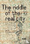 Nijenhuis, Wim - The Riddle of the real city, or the dark knowledge of urbanism
