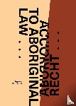 Schreiner, Agnes - Volgens Aboriginal recht ... / According to Aboriginal Law ...