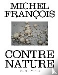 Piron, François, Savitzkaya, Eugène, Dessau, Ory, François, Michel, Courbois, Sylvain - Michel François. Contre nature