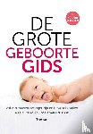 Croon, Mariel, Post, Joris van der - De grote geboorte gids - vol vertrouwen zwanger zijn en bewust bevallen