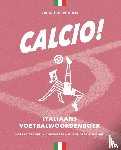 Timmermans, Jarno - Calcio! Italiaans voetbalwoordenboek - Voetbaltermen - anekdotes - bijzondere bijnamen