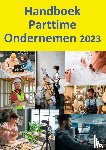  - Handboek Parttime ZZP 2023 - Gids voor deeltijdondernemers, freelancers zzp'ers