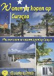 Gillissen, Peter - Wonen en kopen op Curaçao - alles over wonen en onroerend goed op Curaçao